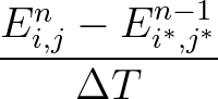 $\displaystyle \frac{E^n_{i,j} - E^{n-1}_{i^*,j^*}}{\Delta T}
$