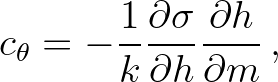 $\displaystyle c_\theta = -\frac{1}{k} \frac{\partial \sigma}{\partial h}\frac{\partial h}{\partial m}\, ,
$