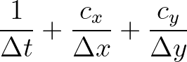 $\displaystyle \frac{1}{\Delta t} + \frac{c_x}{\Delta x} + \frac{c_y}{\Delta y}
$