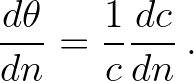 $\displaystyle \frac{d\theta}{dn} = \frac{1}{c}\frac{dc}{dn} \, .
$