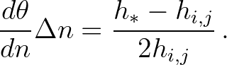 $\displaystyle \frac{d\theta}{dn} \Delta n = \frac{h_* - h_{i,j}}{2h_{i,j}} \, .
$