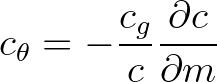 $\displaystyle c_\theta = -\frac{c_g}{c} \frac{\partial c}{\partial m}
$