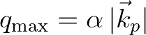 $q_{\rm max} = \alpha\,\vert\vec{k}_p\vert$