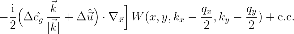 $\displaystyle \biggl. -\frac{{\rm i}}{2}\Bigl( \Delta {\hat{c_g}}\, \frac{\vec{...
...bla_{\vec{x}} \biggr]\,
W(x,y,k_x-\frac{q_x}{2},k_y-\frac{q_y}{2}) + \rm {c.c.}$