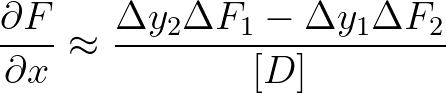 $\displaystyle \frac{\partial F}{\partial x} \approx \frac{\Delta y_2 \Delta F_1 - \Delta y_1 \Delta F_2}{[D]}
$