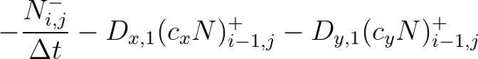 $\displaystyle - \frac{N_{i,j}^-}{\Delta t} - D_{x,1} (c_x N)_{i-1,j}^+ - D_{y,1} (c_y N)_{i-1,j}^+$