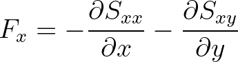 $\displaystyle F_x = -\frac{\partial S_{xx}}{\partial x} - \frac{\partial S_{xy}}{\partial y}
$