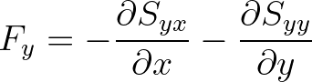 $\displaystyle F_y = -\frac{\partial S_{yx}}{\partial x} - \frac{\partial S_{yy}}{\partial y}
$