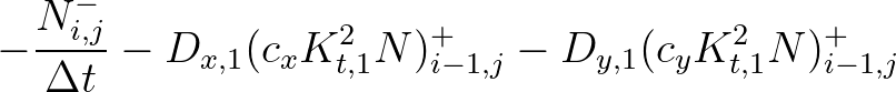 $\displaystyle - \frac{N_{i,j}^-}{\Delta t} - D_{x,1} (c_x K^2_{t,1} N)_{i-1,j}^+ - D_{y,1} (c_y K^2_{t,1} N)_{i-1,j}^+$