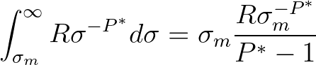 $\displaystyle \int_{\sigma_m}^{\infty} R \sigma^{-P^*} d\sigma = \sigma_{m} \frac{R \sigma_{m}^{-P^*}}{P^*-1}
$