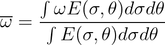 $\displaystyle \overline{\omega} = \frac{\int \omega E(\sigma,\theta)d\sigma d\theta}{\int E(\sigma,\theta)d\sigma d\theta}
$