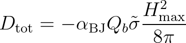 $\displaystyle D_{\rm tot} = -\alpha_{\rm BJ} Q_{b} \tilde{\sigma} \frac{H^2_{\rm max}}{8\pi}
$