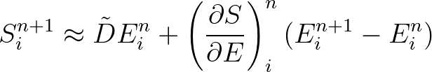 $\displaystyle S^{n+1}_{i} \approx {\tilde D} E_i^{n} + \left( \frac{\partial S}{\partial E} \right)_i^n (E_i^{n+1} - E_i^n)
$