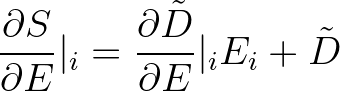 $\displaystyle \frac{\partial S}{\partial E} \vert _i = \frac{\partial {\tilde D}}{\partial E}\vert _i E_i + {\tilde D}
$