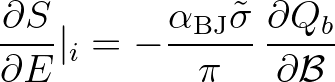 $\displaystyle \frac{\partial S}{\partial E} \vert _i = -\frac{\alpha_{\rm BJ} \tilde{\sigma}}{\pi}\, \frac{\partial Q_b}{\partial {\cal B}}
$