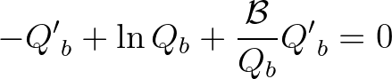 $\displaystyle -{Q'}_{b} + \ln Q_b + \frac{\cal B}{Q_b} {Q'}_{b} = 0
$