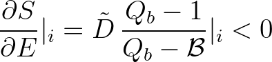 $\displaystyle \frac{\partial S}{\partial E} \vert _i = {\tilde D} \, \frac{Q_b - 1}{Q_b - {\cal B}} \vert _i < 0
$