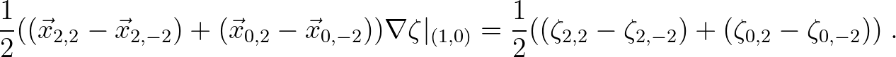 $\displaystyle \frac{1}{2}((\vec{x}_{2,2} - \vec{x}_{2,-2}) + (\vec{x}_{0,2} -
\...
...} = \frac{1}{2}((\zeta_{2,2} -
\zeta_{2,-2}) + (\zeta_{0,2} - \zeta_{0,-2}))\;.$