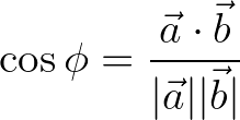 $\displaystyle \cos \phi = \frac{\vec{a} \cdot \vec{b}}{\vert\vec{a}\vert\vert\vec{b}\vert}
$