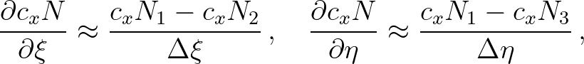 $\displaystyle \frac{\partial c_x N}{\partial \xi} \approx \frac{c_x N_1 - c_x N...
...rtial c_x N}{\partial \eta} \approx \frac{c_x N_1 - c_x N_3 }{\Delta \eta} \, ,$