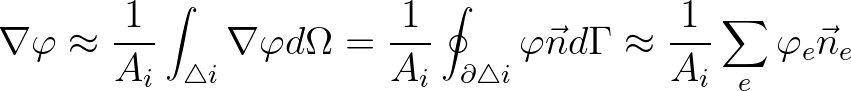 $\displaystyle \nabla \varphi \approx \frac{1}{A_i} \int_{\triangle i} \nabla \v...
...e i}
\varphi \vec{n} d\Gamma \approx \frac{1}{A_i} \sum_e \varphi_e \vec{n}_e
$