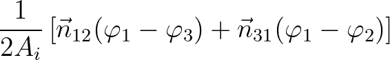 $\displaystyle \frac{1}{2A_i} \left [ \vec{n}_{12} (\varphi_1 - \varphi_3) + \vec{n}_{31} (\varphi_1 - \varphi_2) \right ]$