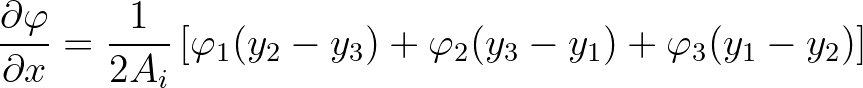 $\displaystyle \frac{\partial \varphi}{\partial x} = \frac{1}{2A_i} \left [ \varphi_1 (y_2 - y_3) + \varphi_2 (y_3 - y_1) + \varphi_3 (y_1 - y_2) \right]
$