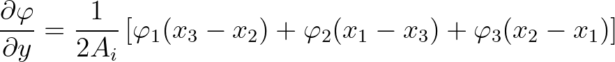 $\displaystyle \frac{\partial \varphi}{\partial y} = \frac{1}{2A_i} \left [ \varphi_1 (x_3 - x_2) + \varphi_2 (x_1 - x_3) + \varphi_3 (x_2 - x_1) \right]
$