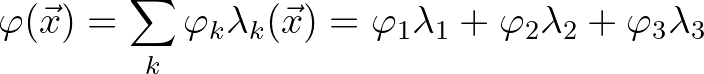 $\displaystyle \varphi(\vec{x}) = \sum_k \varphi_k \lambda_k(\vec{x}) = \varphi_1 \lambda_1 + \varphi_2 \lambda_2 +\varphi_3 \lambda_3
$