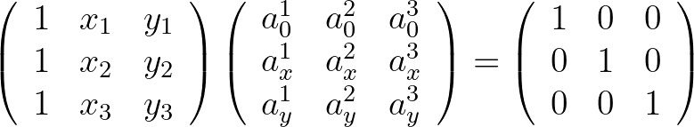 $\displaystyle \left(
\begin{array}{lll}
1 & x_1 & y_1 \\
1 & x_2 & y_2 \\
...
...egin{array}{lll}
1 & 0 & 0 \\
0 & 1 & 0 \\
0 & 0 & 1
\end{array} \right)
$