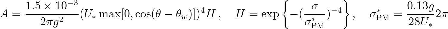 $\displaystyle A = \frac{1.5 \times 10^{-3}}{2 \pi g^2} (U_* \max [0,\cos(\theta...
...)^{-4} \right\} }\, , \quad
\sigma_{\rm PM}^{*} = \frac{0.13 g}{28 U_*} 2 \pi
$