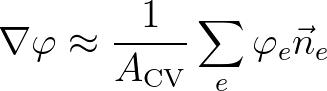 $\displaystyle \nabla \varphi \approx \frac{1}{A_{\rm CV}} \sum_e \varphi_e \vec{n}_e
$