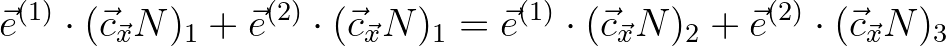 $\displaystyle {\vec{e}}^{(1)} \cdot (\vec{c}_{\vec{x}} N)_1 + {\vec{e}}^{(2)} \...
... \cdot (\vec{c}_{\vec{x}} N)_2 + {\vec{e}}^{(2)} \cdot (\vec{c}_{\vec{x}} N)_3
$