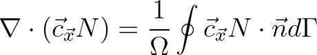 $\displaystyle \nabla \cdot (\vec{c}_{\vec{x}} N) = \frac{1}{\Omega} \oint \vec{c}_{\vec{x}} N \cdot \vec{n} d\Gamma
$