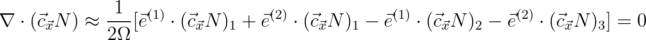 $\displaystyle \nabla \cdot (\vec{c}_{\vec{x}} N) \approx \frac{1}{2\Omega}
[ {...
... (\vec{c}_{\vec{x}} N)_2 - {\vec{e}}^{(2)} \cdot (\vec{c}_{\vec{x}} N)_3 ] = 0
$