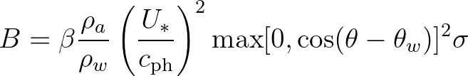 $\displaystyle B = \beta \frac{\rho_a}{\rho_w} \left(\frac{U_*}{c_{\rm ph}} \right)^2 \max[0,\cos(\theta-\theta_w)]^2\sigma
$