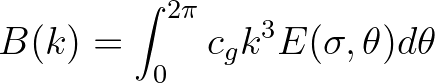 $\displaystyle B(k) = \int_{0}^{2\pi} c_g k^3 E(\sigma,\theta) d\theta
$