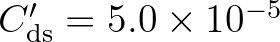 $C'_{\rm ds} = 5.0 \times 10^{-5}$