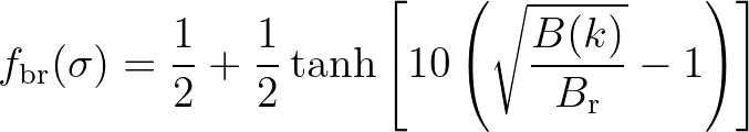 $\displaystyle f_{\rm br}(\sigma) = \frac{1}{2} + \frac{1}{2} \tanh \left[ 10 \left( \sqrt{\frac{B(k)}{B_{\rm r}}} - 1 \right) \right]
$