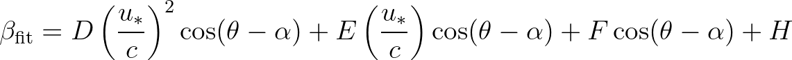 $\displaystyle \beta_{\rm fit} = D \left( \frac{u_*}{c} \right)^2 \cos(\theta-\a...
... \left( \frac{u_*}{c} \right) \cos(\theta-\alpha) +
F \cos(\theta-\alpha) + H
$