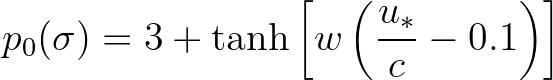 $\displaystyle p_0(\sigma) = 3 + \tanh \left[ w \left( \frac{u_*}{c} - 0.1 \right) \right]
$