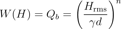 $\displaystyle W(H) = Q_b = \left( \frac{H_{\rm rms}}{\gamma d} \right)^n
$