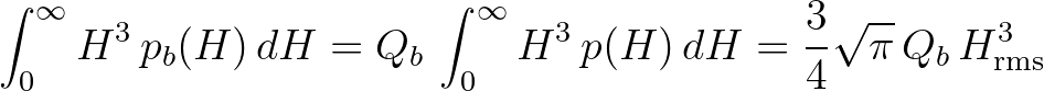 $\displaystyle \int_{0}^{\infty} H^3 \, p_b(H)\,dH = Q_b\,\int_{0}^{\infty} H^3 \, p(H)\,dH = \frac{3}{4}\sqrt{\pi}\,Q_b\,H^3_{\rm rms}
$