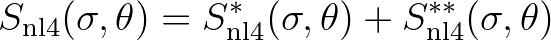 $\displaystyle S_{\rm nl4} (\sigma,\theta) = S^*_{\rm nl4} (\sigma,\theta) + S^{**}_{\rm nl4} (\sigma,\theta)
$