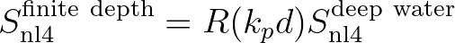 $\displaystyle S_{\rm nl4}^{\rm finite~depth} = R(k_pd)S_{\rm nl4}^{\rm deep~water}
$