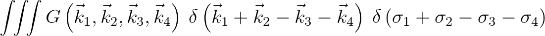 $\displaystyle \int\!\!\int\!\!\int G\left( \vec{k}_1
,\vec{k}_2 ,\vec{k}_3 ,\ve...
...ight)
\: \delta \left( {\sigma _1 + \sigma _2 - \sigma _3 - \sigma _4 }
\right)$