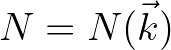 $N = N(\vec{k})$