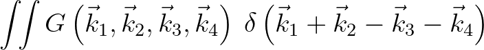 $\displaystyle \int\!\!\int
G\left( \vec{k}_1 ,\vec{k}_2, \vec{k}_3 ,\vec{k}_4 \right) \: \delta \left( \vec{k}_1 +
\vec{k}_2 - \vec{k}_3 - \vec{k}_4 \right)$