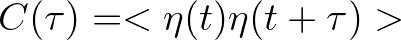 $\displaystyle C(\tau) = < \eta(t) \eta(t+\tau) >
$