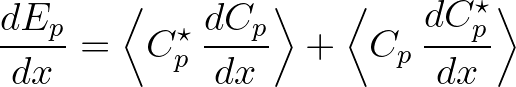 $\displaystyle \frac{dE_p}{dx} = \biggl \langle C^{\star}_p\,\frac{dC_p}{dx} \biggr \rangle + \biggl \langle C_p\,\frac{dC^{\star}_p}{dx} \biggr \rangle
$